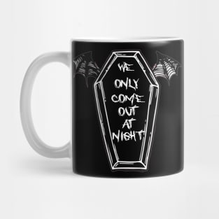 We Only Come Out at Night Coffin Bat Wings Gothic Grunge Punk Emo Mug